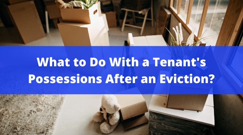 What to Do With a Tenant's Possessions After an Eviction?