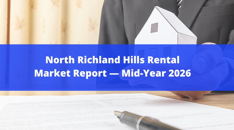 North Richland Hills Rental Market Report — Mid-Year 2026